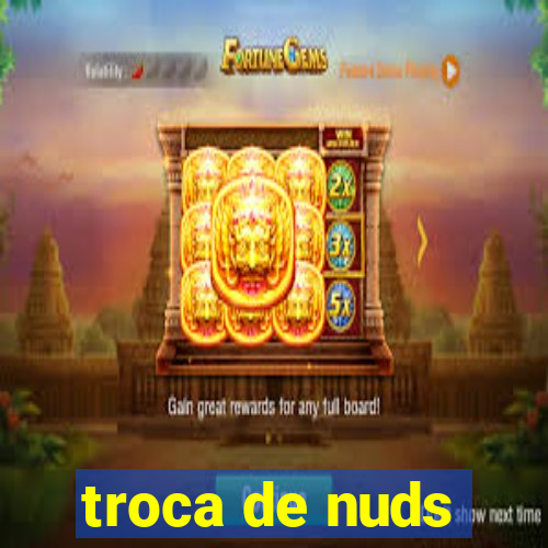 troca de nuds